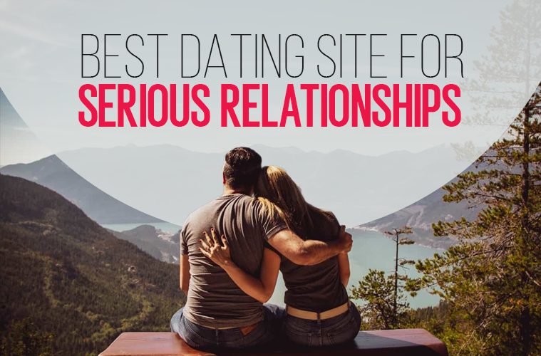 Dating Sites For Serious Relationship